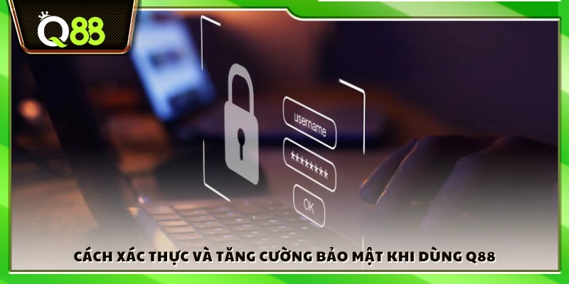 Cách thực hiện xác thực và nâng cao bảo mật trên  nhà cái 