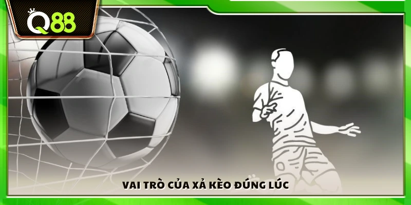 Lợi ích của việc xả kèo đúng lúc
