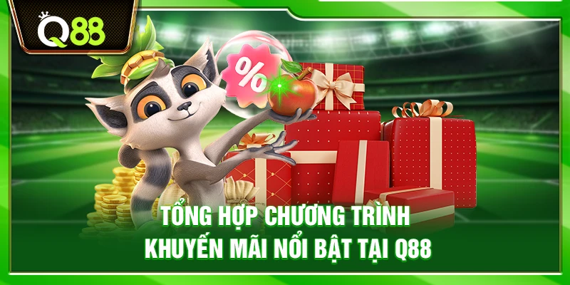 Tổng hợp chương trình khuyến mãi nổi bật tại Q88